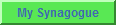 Click to Go To My Synagogue Page